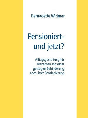 cover image of Pensioniert- und jetzt?